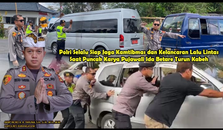 Jaga Kelancaran Lalulintas Upacara Betara Turun Kabeh di Pura Besakih,"Kapolres Karangasem Dorong Mobil Mogok"
